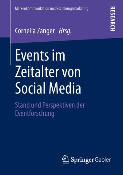 Cover for Cornelia Zanger · Events Im Zeitalter Von Social Media: Stand Und Perspektiven Der Eventforschung - Markenkommunikation Und Beziehungsmarketing (Paperback Book) [2013 edition] (2013)