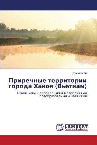 Cover for Dui An' Kha · Prirechnye Territorii Goroda Khanoya (V'etnam): Printsipy, Napravleniya I Meropriyatiya Preobrazovaniya I Razvitiya (Paperback Book) [Russian edition] (2012)