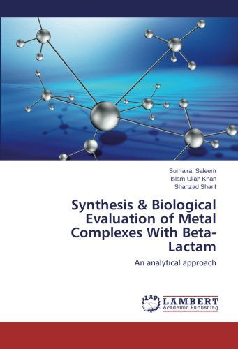Cover for Shahzad Sharif · Synthesis &amp; Biological Evaluation of Metal Complexes with Beta-lactam: an Analytical Approach (Paperback Book) (2014)
