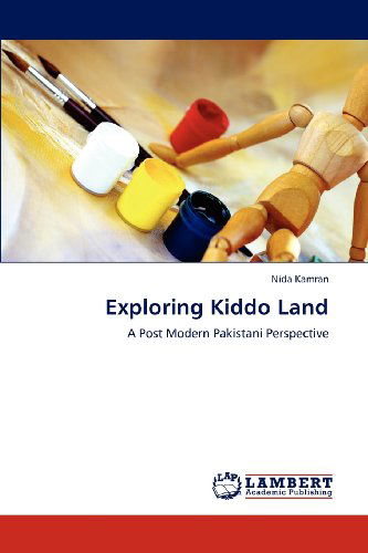 Cover for Nida Kamran · Exploring Kiddo Land: a Post Modern Pakistani Perspective (Paperback Book) (2012)