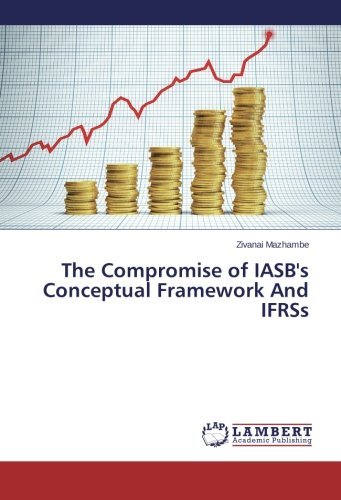 Cover for Zivanai Mazhambe · The Compromise of Iasb's Conceptual Framework and Ifrss (Taschenbuch) (2014)