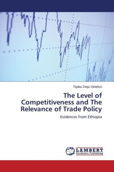 Cover for Tigabu  Degu Getahun · The Level of Competitiveness and the Relevance of Trade Policy: Evidences from Ethiopia (Paperback Bog) (2015)
