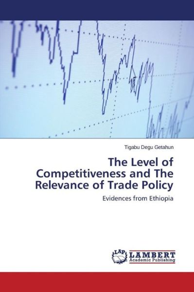 Cover for Tigabu  Degu Getahun · The Level of Competitiveness and the Relevance of Trade Policy: Evidences from Ethiopia (Taschenbuch) (2015)