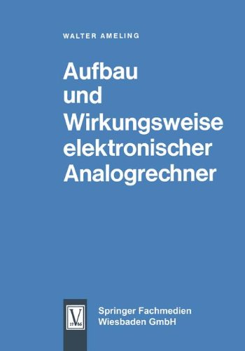 Cover for Walter Ameling · Aufbau Und Wirkungsweise Elektronischer Analogrechner (Paperback Book) [Softcover Reprint of the Original 1st 1963 edition] (1963)