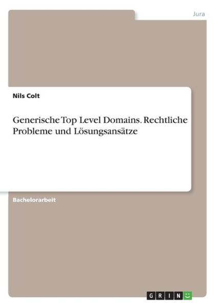 Generische Top Level Domains. Rech - Colt - Books -  - 9783668327528 - October 28, 2016