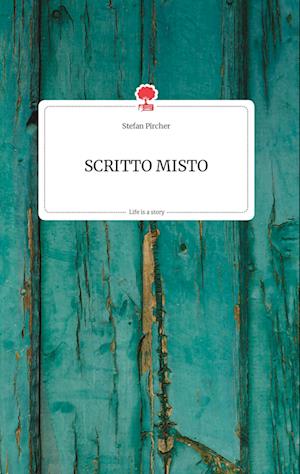 Cover for Stefan Pircher · SCRITTO MISTO. Life is a Story - story.one (Hardcover Book) (2021)
