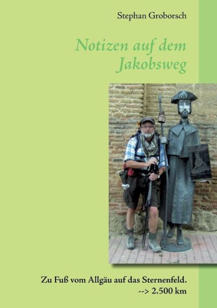 Cover for Stephan Groborsch · Notizen Auf Dem Jakobsweg (Paperback Book) [German edition] (2013)