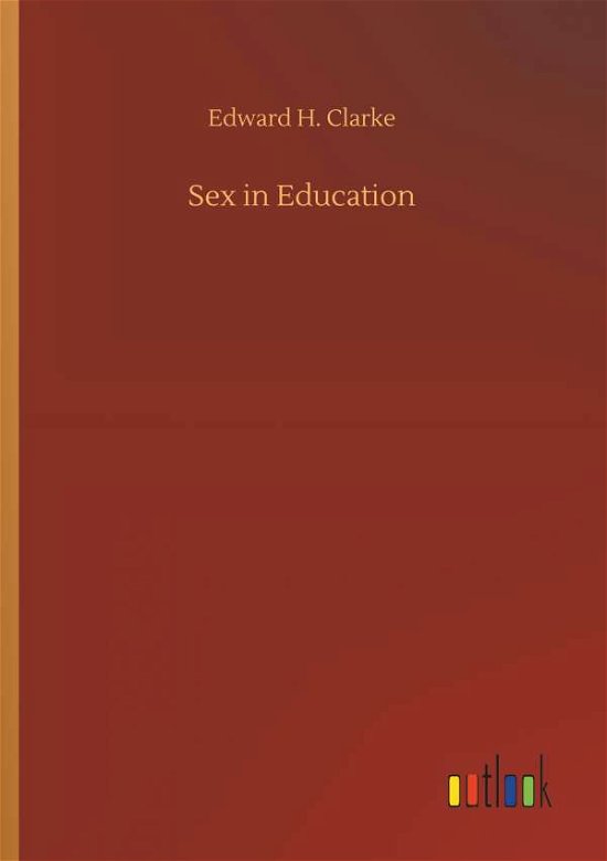 Cover for Clarke · Sex in Education (Book) (2018)