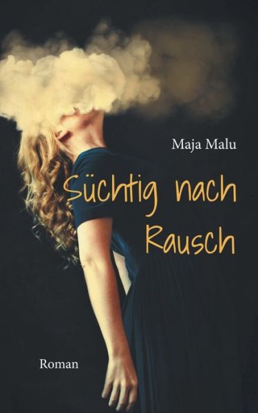 Cover for Maja Malu · Suchtig nach Rausch: Roman (Paperback Book) (2020)