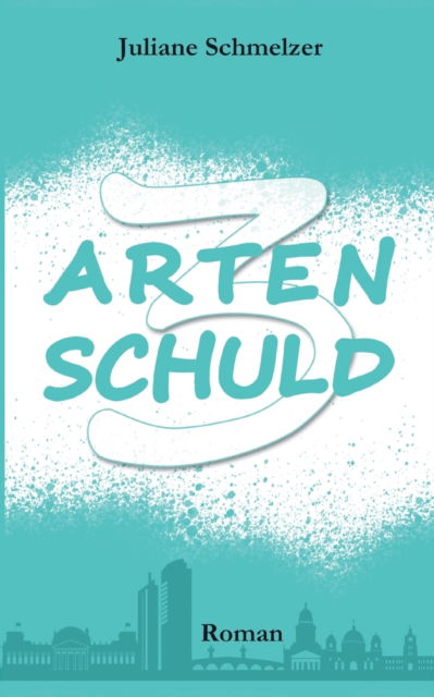 Cover for Juliane Schmelzer · 3 Arten Schuld (Paperback Book) (2021)