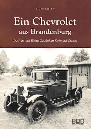 Ein Chevrolet aus Brandenburg - Kiefer - Books -  - 9783749479528 - 