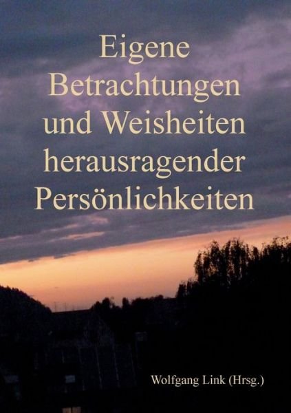 Eigene Betrachtungen und Weisheite - Link - Libros -  - 9783750484528 - 30 de diciembre de 2019