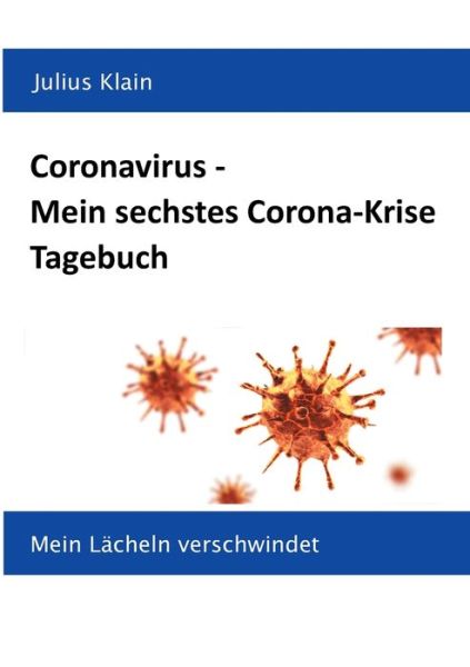 Cover for Julius Klain · Coronavirus - Mein sechstes Corona-Krise Tagebuch: Mein Lacheln verschwindet (Paperback Book) (2020)