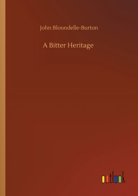 Cover for John Bloundelle-Burton · A Bitter Heritage (Paperback Book) (2020)