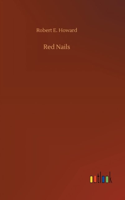 Cover for Robert E Howard · Red Nails (Hardcover bog) (2020)