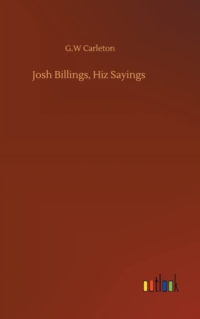 Cover for G W Carleton · Josh Billings, Hiz Sayings (Hardcover Book) (2020)