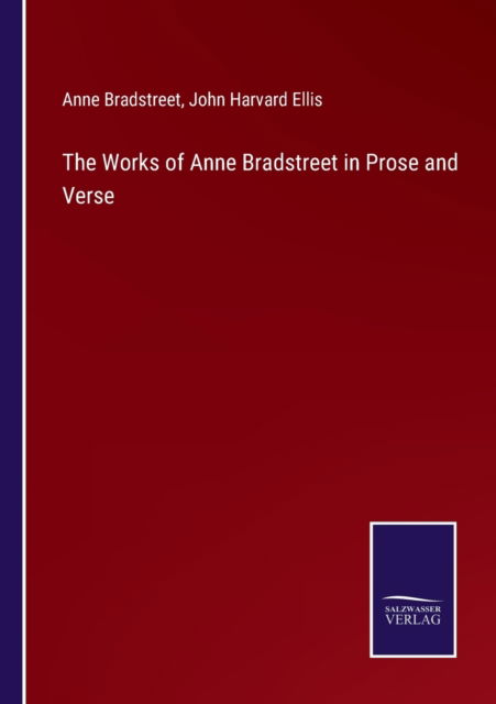 Cover for Anne Bradstreet · The Works of Anne Bradstreet in Prose and Verse (Paperback Book) (2021)