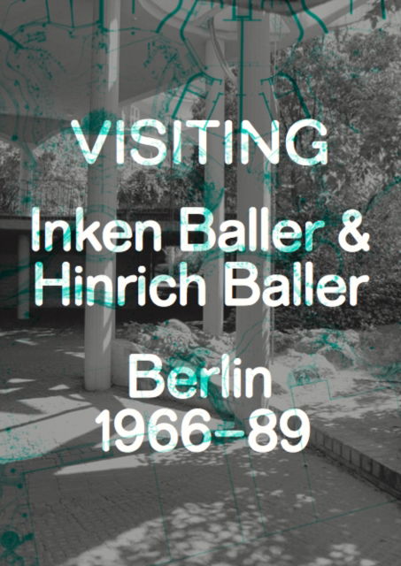 Visiting: Inken Baller & Hinrich Baller: Berlin 1966-89 -  - Kirjat - Verlag der Buchhandlung Walther Konig - 9783753300528 - perjantai 1. huhtikuuta 2022