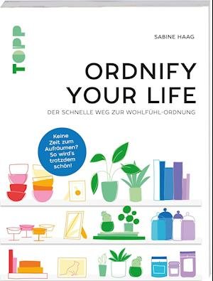 Ordnify your life - Sabine Haag - Livros - Frech Verlag GmbH - 9783772446528 - 17 de janeiro de 2022