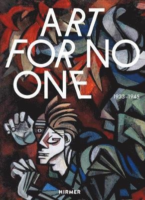 Cover for Art for No One (Bilingual edition): 1933–1945 (Hardcover Book) (2022)