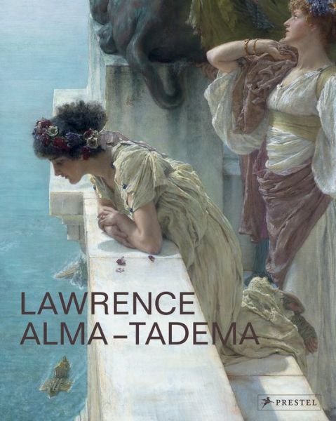 Cover for Elizabeth Prettejohn · Lawrence Alma-Tadema: At Home in Antiquity (Inbunden Bok) (2016)