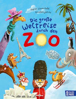 Die große Weltreise durch den Zoo - Sophie Schoenwald - Libros - Baumhaus - 9783833909528 - 26 de julio de 2024