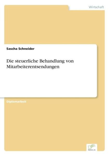 Cover for Sascha Schneider · Die steuerliche Behandlung von Mitarbeiterentsendungen (Paperback Book) [German edition] (2007)