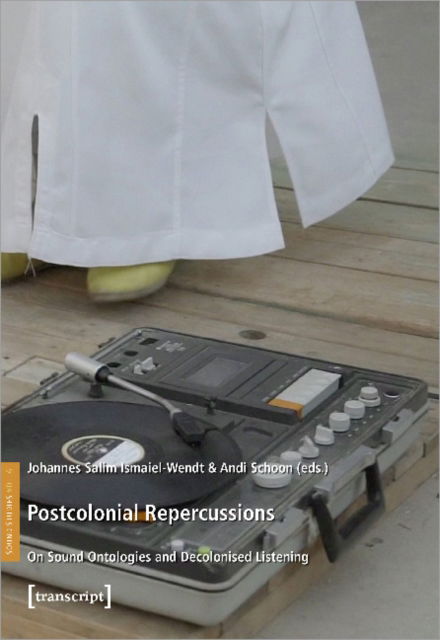 Cover for Postcolonial Repercussions: On Sound Ontologies and Decolonised Listening (Paperback Book) (2022)