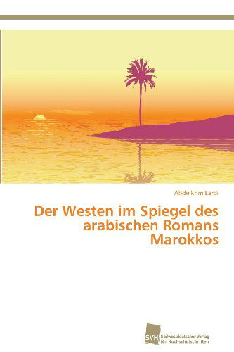 Cover for Abdelkrim Lardi · Der Westen Im Spiegel Des Arabischen Romans Marokkos (Paperback Book) [German edition] (2013)