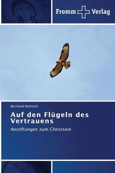 Cover for Bernhard Hellmuth · Auf den Flügeln Des Vertrauens: Anstiftungen Zum Christsein (Pocketbok) [German edition] (2014)