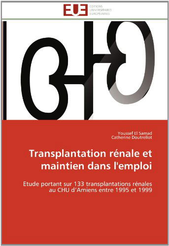 Cover for Catherine Doutrellot · Transplantation Rénale et Maintien Dans L'emploi: Etude Portant Sur 133 Transplantations Rénales Au Chu D'amiens Entre 1995 et 1999 (Paperback Book) [French edition] (2018)