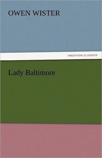 Cover for Owen Wister · Lady Baltimore (Tredition Classics) (Paperback Book) (2011)