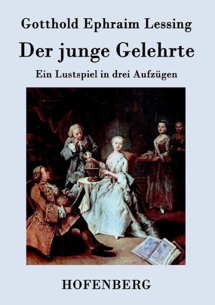 Der Junge Gelehrte - Gotthold Ephraim Lessing - Książki - Hofenberg - 9783843023528 - 19 czerwca 2017