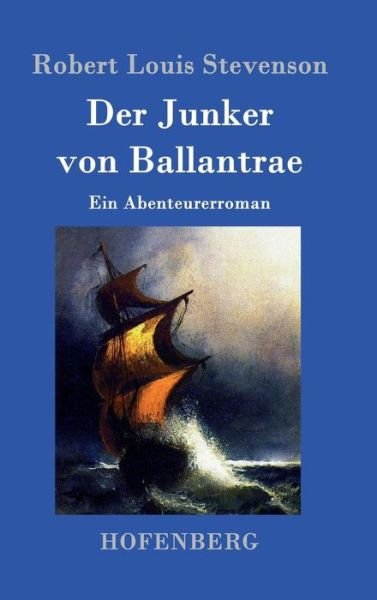 Cover for Robert Louis Stevenson · Der Junker Von Ballantrae (Gebundenes Buch) (2015)
