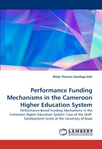 Cover for Bilola Theresia Samfoga Doh · Performance Funding Mechanisms in the Cameroon Higher Education System: Performance-based Funding Mechanisms in the Cameroon Higher Education System: ... Development Grant at the University of Buea (Paperback Book) (2010)