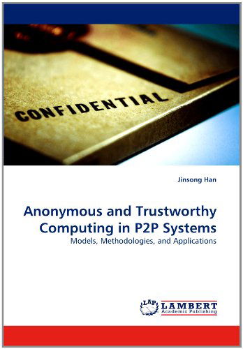 Cover for Jinsong Han · Anonymous and Trustworthy Computing in P2p Systems: Models, Methodologies, and Applications (Paperback Bog) (2011)