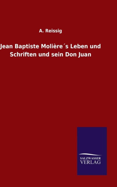 Cover for A Reissig · Jean Baptiste Molieres Leben und Schriften und sein Don Juan (Hardcover Book) (2015)