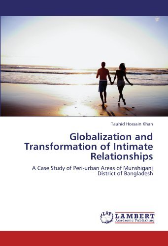 Cover for Tauhid Hossain Khan · Globalization and Transformation of Intimate Relationships: a Case Study of Peri-urban Areas of Munshiganj District of Bangladesh (Paperback Bog) (2011)