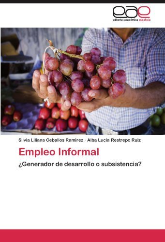Cover for Alba Lucía Restrepo Ruiz · Empleo Informal: ¿generador De Desarrollo O Subsistencia? (Pocketbok) [Spanish edition] (2011)