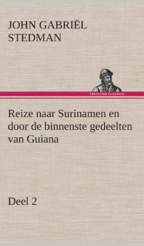 Cover for John Gabriel Stedman · Reize Naar Surinamen en Door De Binnenste Gedeelten Van Guiana - Deel 2 (Hardcover Book) [Dutch edition] (2013)