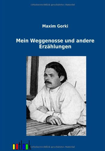 Cover for Maxim Gorki · Mein Weggnosse Und Andere Erz Hlungen (Paperback Book) [German edition] (2012)