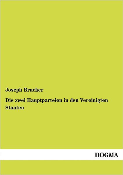 Cover for Joseph Brucker · Die Zwei Hauptparteien in den Vereinigten Staaten (Paperback Book) [German edition] (2012)