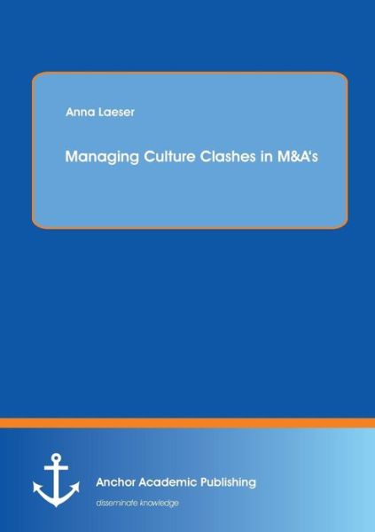 Cover for Anna Laeser · Managing Culture Clashes in M&amp;a's (Paperback Book) (2013)