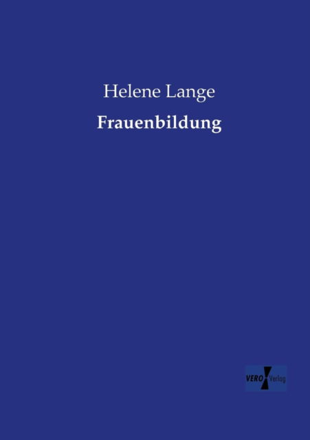 Frauenbildung - Helene Lange - Books - Vero Verlag - 9783956107528 - November 19, 2019