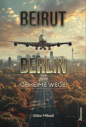 Cover for Gitta Mikati · Beirut – Berlin (Book) (2024)