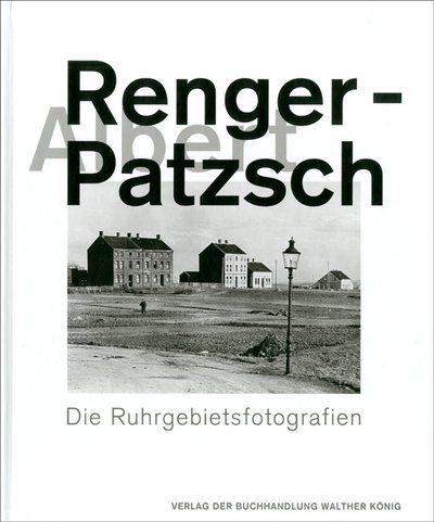 Cover for Albert Renger-Patzsch: Die Ruhrgebietsfotografien (Gebundenes Buch) (2018)