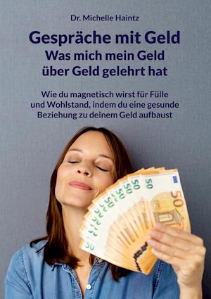 Cover for Michelle Haintz · Gespräche mit Geld - Was mich mein Geld über Geld gelehrt hat (Paperback Book) (2021)