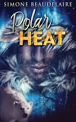 Polar Heat - Simone Beaudelaire - Books - Next Chapter - 9784867473528 - May 30, 2021