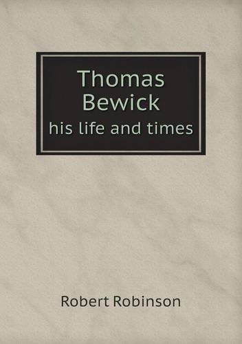 Cover for Robert Robinson · Thomas Bewick His Life and Times (Pocketbok) (2013)