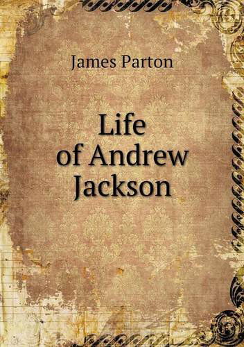 Cover for James Parton · Life of Andrew Jackson (Paperback Book) (2013)